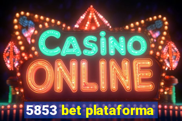 5853 bet plataforma